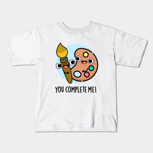 You Complete Me Funny Artist Pun Kids T-Shirt